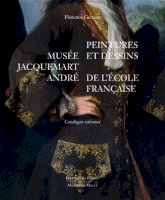 Le Musée Jacquemart-André : peintures et dessins de l'école française 